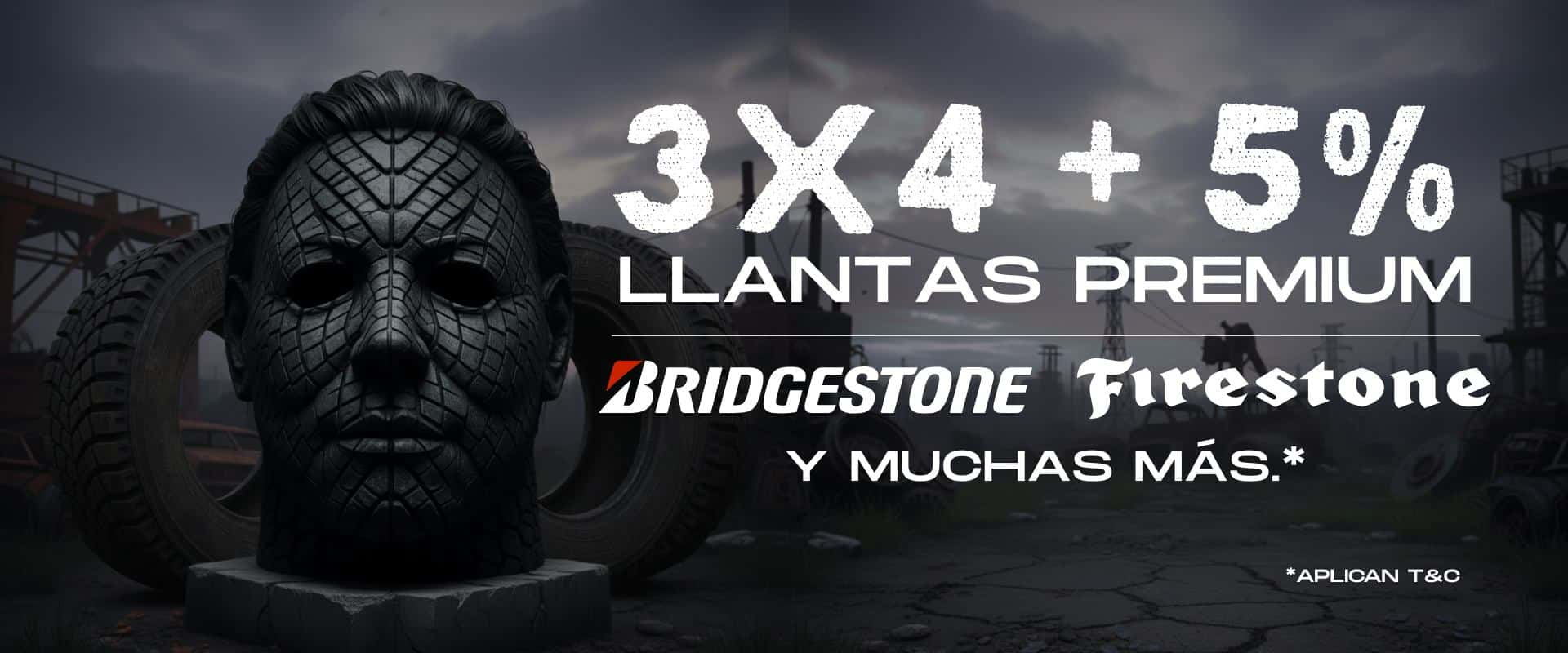 3x4 + 5% en llantas Premium Bridgestone Firestone y muchas más. * Aplican t&c
